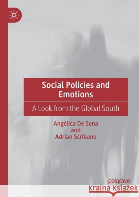 Social Policies and Emotions: A Look from the Global South Ang d Adrian Scribano 9783030347413 Palgrave MacMillan