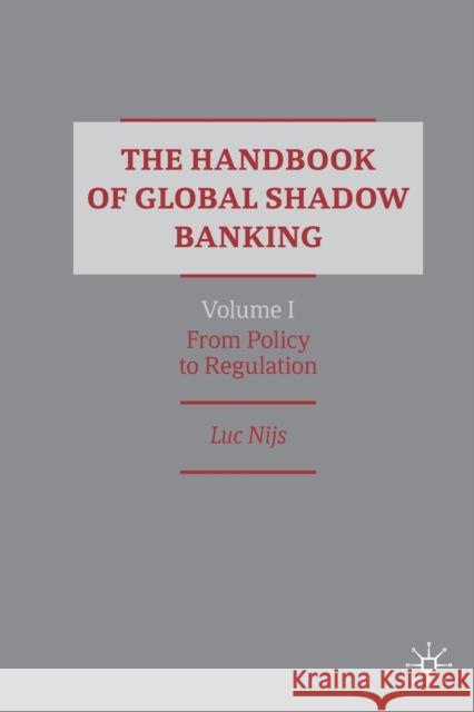 The Handbook of Global Shadow Banking, Volume I: From Policy to Regulation Luc Nijs 9783030347451