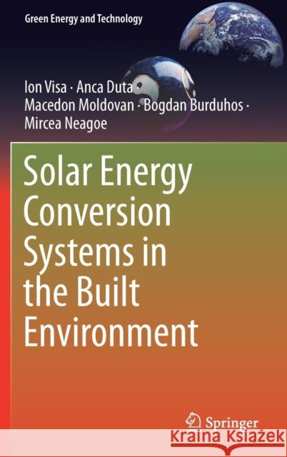 Solar Energy Conversion Systems in the Built Environment Ion Visa Anca Duta Macedon Moldovan 9783030348281 Springer
