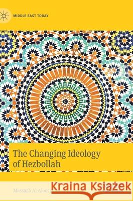 The Changing Ideology of Hezbollah Massaab Al-Aloosy 9783030348465 Palgrave MacMillan