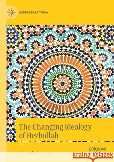 The Changing Ideology of Hezbollah Massaab Al-Aloosy 9783030348496 Palgrave MacMillan