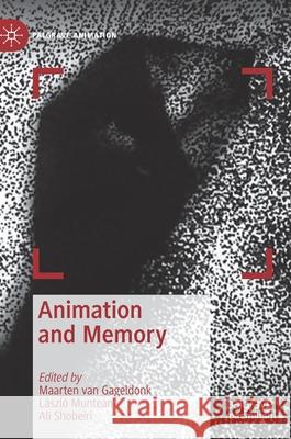 Animation and Memory Maarten Va Ali Shobeiri Laszlo Muntean 9783030348878 Palgrave MacMillan