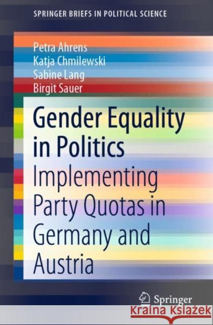 Gender Equality in Politics: Implementing Party Quotas in Germany and Austria Ahrens, Petra 9783030348946 Springer