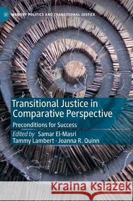 Transitional Justice in Comparative Perspective: Preconditions for Success El-Masri, Samar 9783030349165