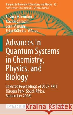 Advances in Quantum Systems in Chemistry, Physics, and Biology: Selected Proceedings of Qscp-XXIII (Kruger Park, South Africa, September 2018) Mammino, Liliana 9783030349400 Springer