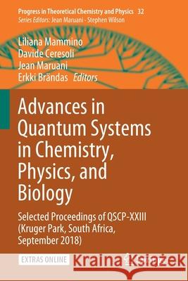 Advances in Quantum Systems in Chemistry, Physics, and Biology: Selected Proceedings of Qscp-XXIII (Kruger Park, South Africa, September 2018) Liliana Mammino Davide Ceresoli Jean Maruani 9783030349431