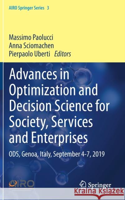 Advances in Optimization and Decision Science for Society, Services and Enterprises: Ods, Genoa, Italy, September 4-7, 2019 Paolucci, Massimo 9783030349592 Springer
