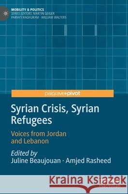 Syrian Crisis, Syrian Refugees: Voices from Jordan and Lebanon Beaujouan, Juline 9783030350154