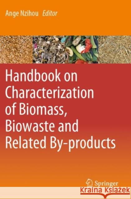 Handbook on Characterization of Biomass, Biowaste and Related By-Products Ange Nzihou 9783030350222 Springer