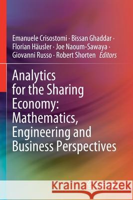 Analytics for the Sharing Economy: Mathematics, Engineering and Business Perspectives Emanuele Crisostomi Bissan Ghaddar Florian H 9783030350345 Springer