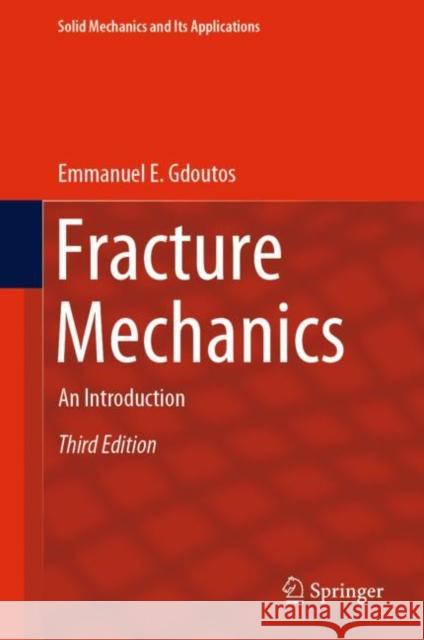 Fracture Mechanics: An Introduction Gdoutos, Emmanuel E. 9783030350970 Springer