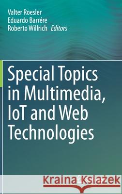 Special Topics in Multimedia, Iot and Web Technologies Roesler, Valter 9783030351014 Springer