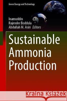 Sustainable Ammonia Production Inamuddin                                Rajender Boddula Abdullah M. Asiri 9783030351052