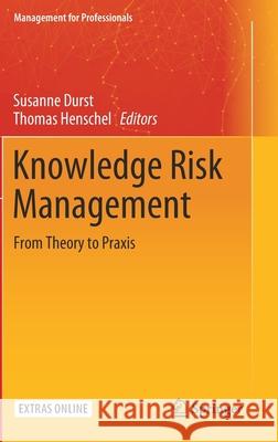 Knowledge Risk Management: From Theory to Praxis Durst, Susanne 9783030351205