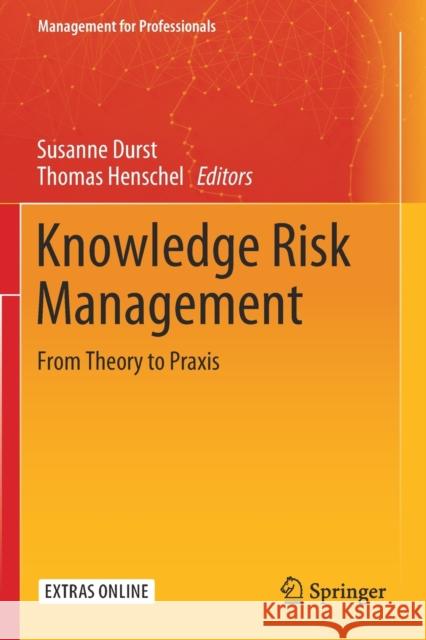 Knowledge Risk Management: From Theory to Praxis Susanne Durst Thomas Henschel 9783030351236 Springer