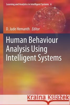 Human Behaviour Analysis Using Intelligent Systems D. Jude Hemanth 9783030351410 Springer