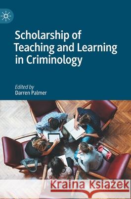 Scholarship of Teaching and Learning in Criminology Darren Palmer 9783030351571 Palgrave MacMillan