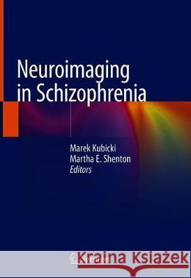 Neuroimaging in Schizophrenia Marek Kubicki Martha E. Shenton 9783030352059 Springer