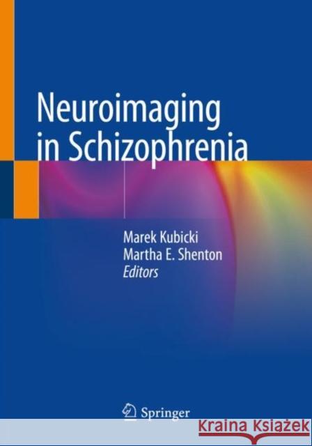 Neuroimaging in Schizophrenia Marek Kubicki Martha E. Shenton 9783030352080 Springer