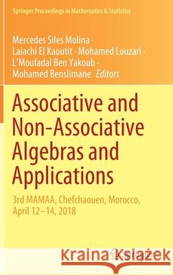 Associative and Non-Associative Algebras and Applications: 3rd Mamaa, Chefchaouen, Morocco, April 12-14, 2018 Siles Molina, Mercedes 9783030352554
