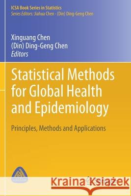 Statistical Methods for Global Health and Epidemiology: Principles, Methods and Applications Xinguang Chen (din) Ding-Geng Chen 9783030352622 Springer