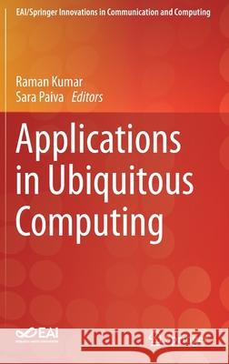 Applications in Ubiquitous Computing Raman Kumar Sara Paiva 9783030352790 Springer