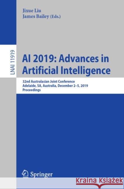 AI 2019: Advances in Artificial Intelligence: 32nd Australasian Joint Conference, Adelaide, Sa, Australia, December 2-5, 2019, Proceedings Liu, Jixue 9783030352875 Springer