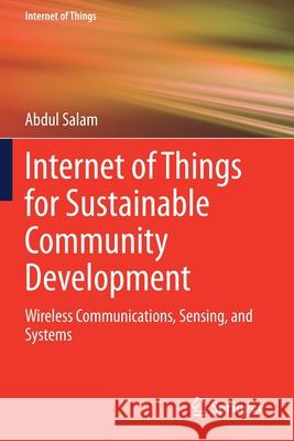 Internet of Things for Sustainable Community Development: Wireless Communications, Sensing, and Systems Abdul Salam 9783030352936