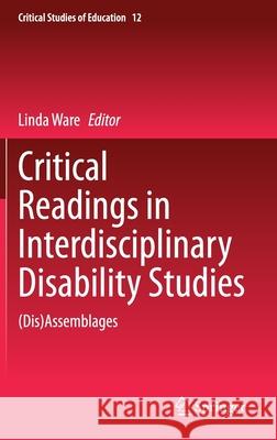 Critical Readings in Interdisciplinary Disability Studies: (Dis)Assemblages Ware, Linda 9783030353070