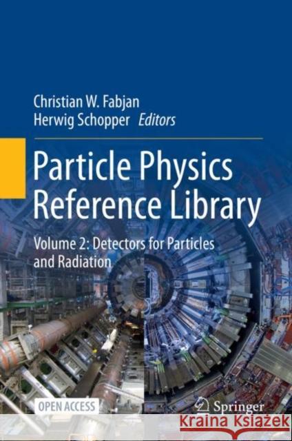 Particle Physics Reference Library: Volume 2: Detectors for Particles and Radiation Fabjan, Christian W. 9783030353179