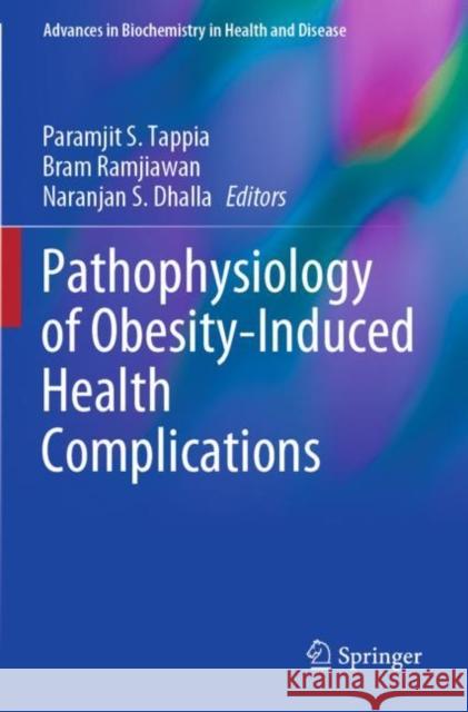 Pathophysiology of Obesity-Induced Health Complications Paramjit S. Tappia Bram Ramjiawan Naranjan S. Dhalla 9783030353605 Springer