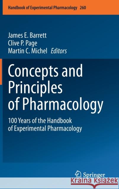 Concepts and Principles of Pharmacology: 100 Years of the Handbook of Experimental Pharmacology Barrett, James E. 9783030353612