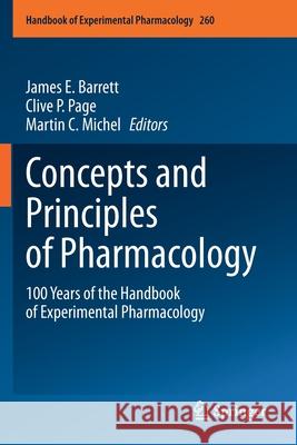 Concepts and Principles of Pharmacology: 100 Years of the Handbook of Experimental Pharmacology James E. Barrett Clive P. Page Martin C. Michel 9783030353643