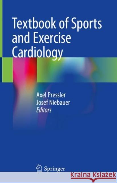 Textbook of Sports and Exercise Cardiology Axel Pressler Josef Niebauer 9783030353735 Springer
