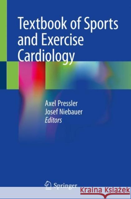 Textbook of Sports and Exercise Cardiology Axel Pressler Josef Niebauer 9783030353766 Springer