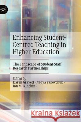 Enhancing Student-Centred Teaching in Higher Education: The Landscape of Student-Staff Research Partnerships Gravett, Karen 9783030353957 Palgrave MacMillan