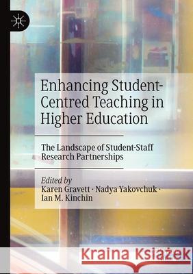 Enhancing Student-Centred Teaching in Higher Education: The Landscape of Student-Staff Research Partnerships Karen Gravett Nadya Yakovchuk Ian M. Kinchin 9783030353988
