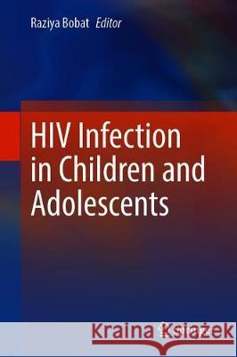 HIV Infection in Children and Adolescents Raziya Bobat 9783030354329 Springer