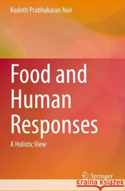 Food and Human Responses: A Holistic View Kodoth Prabhakaran Nair 9783030354398 Springer