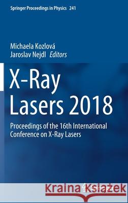 X-Ray Lasers 2018: Proceedings of the 16th International Conference on X-Ray Lasers Kozlová, Michaela 9783030354527 Springer