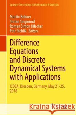 Difference Equations and Discrete Dynamical Systems with Applications: 24th Icdea, Dresden, Germany, May 21-25, 2018 Bohner, Martin 9783030355012 Springer