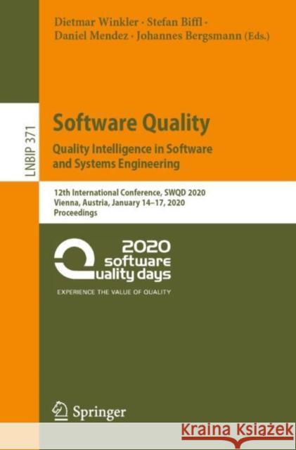 Software Quality: Quality Intelligence in Software and Systems Engineering: 12th International Conference, Swqd 2020, Vienna, Austria, January 14-17, Winkler, Dietmar 9783030355098 Springer
