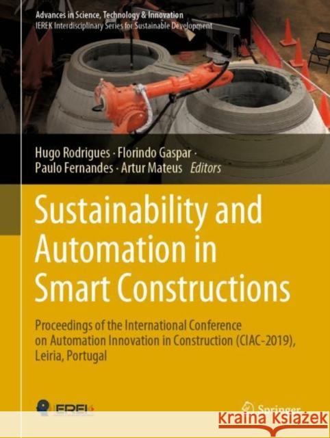 Sustainability and Automation in Smart Constructions: Proceedings of the International Conference on Automation Innovation in Construction (Ciac-2019) Rodrigues, Hugo 9783030355326