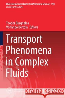 Transport Phenomena in Complex Fluids Teodor Burghelea Volfango Bertola 9783030355609 Springer