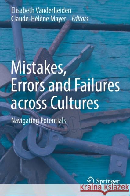 Mistakes, Errors and Failures Across Cultures: Navigating Potentials Elisabeth Vanderheiden Claude-H 9783030355760