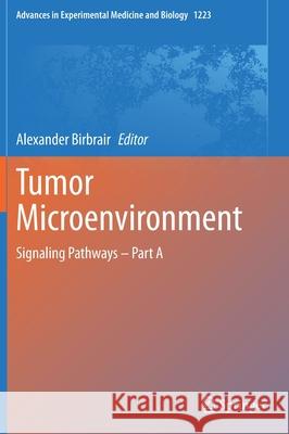 Tumor Microenvironment: Signaling Pathways - Part a Birbrair, Alexander 9783030355814 Springer