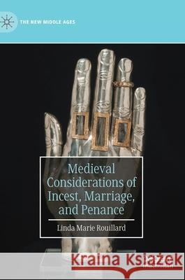 Medieval Considerations of Incest, Marriage, and Penance Linda Marie Rouillard 9783030356019 Palgrave MacMillan