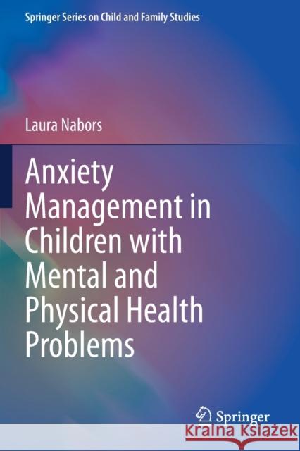 Anxiety Management in Children with Mental and Physical Health Problems Laura Nabors 9783030356088