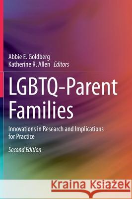 Lgbtq-Parent Families: Innovations in Research and Implications for Practice Goldberg, Abbie E. 9783030356095