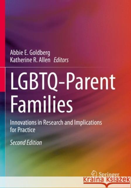 Lgbtq-Parent Families: Innovations in Research and Implications for Practice Abbie E. Goldberg Katherine R. Allen 9783030356125
